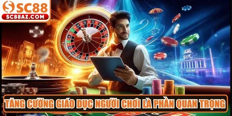 Tăng cường giáo dục người chơi là phần quan trọng trong định hướng phát triển 